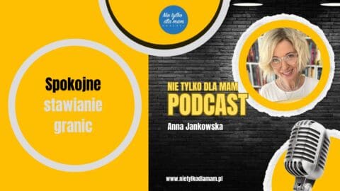 spokojne stawianie granic podcast nie tylko dla mam