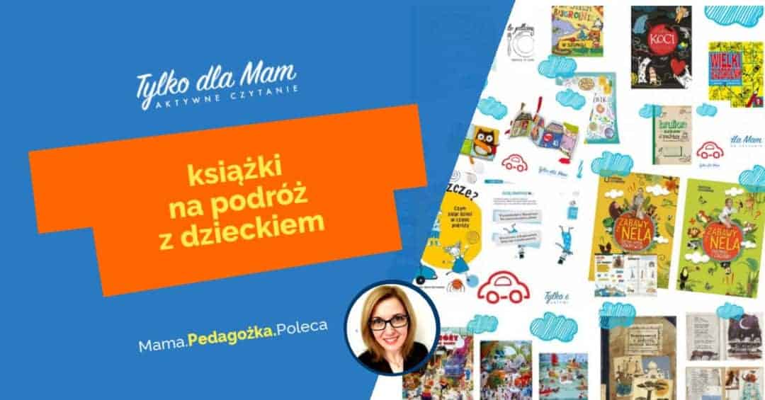 Ksiązki na podróż z dzieckiem ksiązki dla dzieci