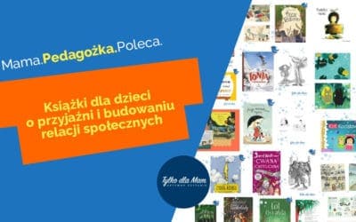 Książki dla dzieci o przyjaźni i budowaniu relacji społecznych