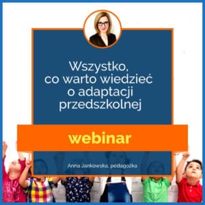 Wszystko co warto wiedzieć o adaptacji przedszkolnej webinar