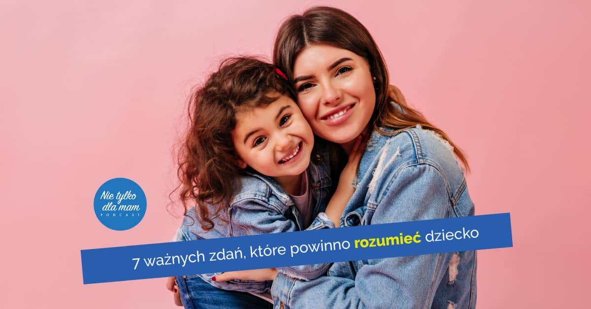 7 ważnych zdań, które powinno ROZUMIEĆ dziecko